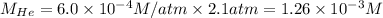 M_{He}=6.0\times 10^{-4} M/atm\times 2.1 atm = 1.26\times 10^{-3} M