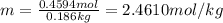 m=\frac{0.4594 mol}{0.186 kg}=2.4610 mol/kg