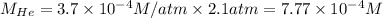 M_{He}=3.7\times 10^{-4} M/atm\times 2.1 atm = 7.77\times 10^{-4} M