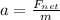 a = \frac{F_{net}}{m}