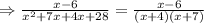 \Rightarrow \frac{x-6}{x^2+7x+4x+28}= \frac{x-6}{(x+4)(x+7)}