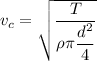 v_c= \sqrt{\dfrac{T}{\rho \pi \dfrac{d^2}{4}}}