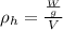 \rho_{h}=\frac{\frac{W}{g}}{V}