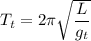 T_{t}=2\pi\sqrt{\dfrac{L}{g_{t}}}