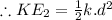 \therefore KE_2=\frac{1}{2} k.d^2