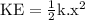 \rm KE=\frac{1}{2} k.x^2