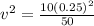 v^2 = \frac{10(0.25)^2}{50}