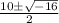 \frac{10\pm \sqrt{-16}}{2}