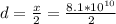 d= \frac{x}{2} = \frac{8.1*10^{10}}{2}