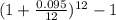 (1+\frac{0.095}{12}) ^{12} -1