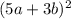 (5a+3b)^2