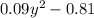 0.09y^2 - 0.81