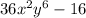 36x^2y^6 - 16