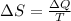 \Delta S = \frac{\Delta Q}{T}