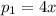 p_{1} = 4x