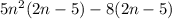 5 n^{2} (2n-5)-8(2n-5)