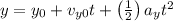 y=y_{0}+v_{y 0} t+\left(\frac{1}{2}\right) a_{y} t^{2}