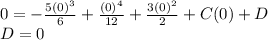 0=-\frac{5(0)^3}{6}+\frac{(0)^4}{12}+\frac{3(0)^2}{2}+C(0)+D\\D=0