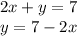 2x + y = 7\\y=7-2x