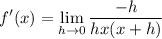 \displaystyle f'(x) = \lim_{h \to 0} \frac{-h}{hx(x + h)}