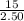 \frac{15}{2.50}