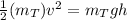 \frac{1}{2}(m_T)v^2=m_Tgh