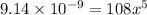 9.14\times 10^{-9}=108x^5