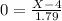 0 = \frac{X -4}{1.79}