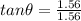 tan\theta=\frac{1.56}{1.56}