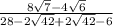 \frac{8 \sqrt{7}- 4 \sqrt{6}  }{28-2 \sqrt{42}+2 \sqrt{42} -6 }