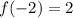 f(-2)=2