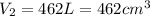 V_2=462L=462cm^3