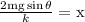 \frac{2 \mathrm{mg} \sin \theta}{k}=\mathrm{x}