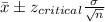 \bar{x} \pm z_{critical}\frac{\sigma}{\sqrt{n}}