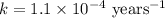 k=1.1\times 10^{-4}\text{ years}^{-1}