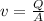 v = \frac{Q}{A}