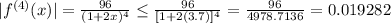 |f^{(4)} (x)|=\frac{96}{(1+2x)^4}\leq \frac{96}{[1+2(3.7)]^4}=\frac{96}{4978.7136}=0.019282