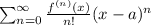 \sum_{n=0}^{\infty} \frac{f^{(n)}(x)}{n!} (x-a)^n