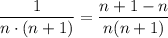 \dfrac{1}{n\cdot(n+1)}=\dfrac{n+1-n}{n(n+1)}