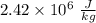 2.42\times10^{6}\text{ }\frac{J}{kg}