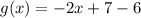 g(x)=-2x+7-6