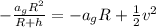 -\frac{a_g R^2}{R+h}=-a_g R+\frac{1}{2}v^2