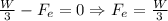 \frac{W}{3}-F_{e}=0\Rightarrow F_{e}=\frac{W}{3}