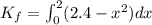 K_f=\int_{0}^{2}(2.4-x^2)dx