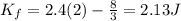 K_f=2.4(2)-\frac{8}{3}=2.13 J