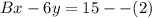 Bx-6y=15--(2)