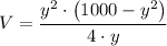 V =\dfrac{y^2 \cdot \left (1000 - y^2\right)}{4 \cdot y}
