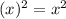 (x)^2  = x^2