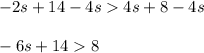 -2s+14-4s4s+8-4s\\ \\-6s+148