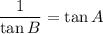 \dfrac{1}{\tan B}=\tan A